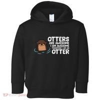Otters Are Awesome IM Awesome Therefore I Am An Otter Toddler Hoodie thumb 0
