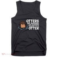 Otters Are Awesome IM Awesome Therefore I Am An Otter Tank Top thumb 0