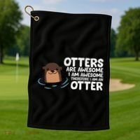 Otters Are Awesome IM Awesome Therefore I Am An Otter Golf Towel thumb 1