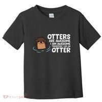Otters Are Awesome IM Awesome Therefore I Am An Otter Toddler T-Shirt thumb 0
