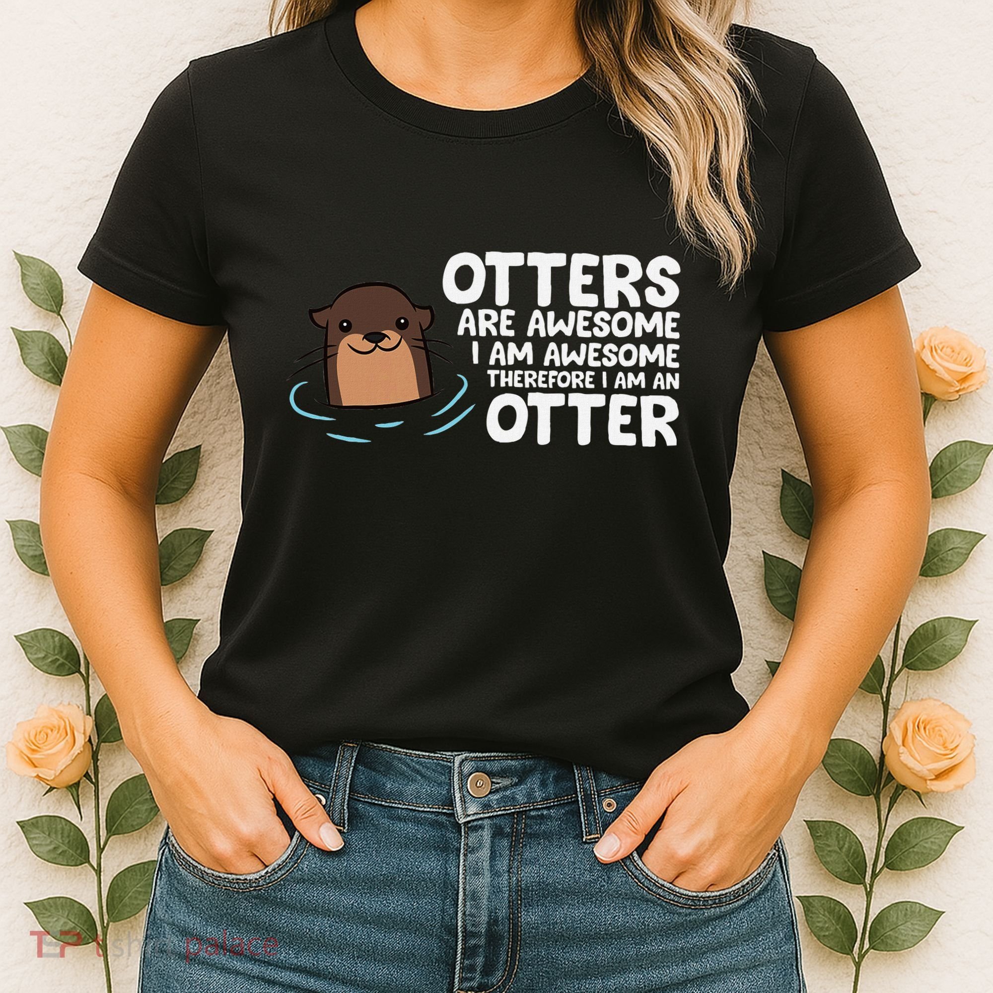 Otters Are Awesome IM Awesome Therefore I Am An Otter Women's T-Shirt