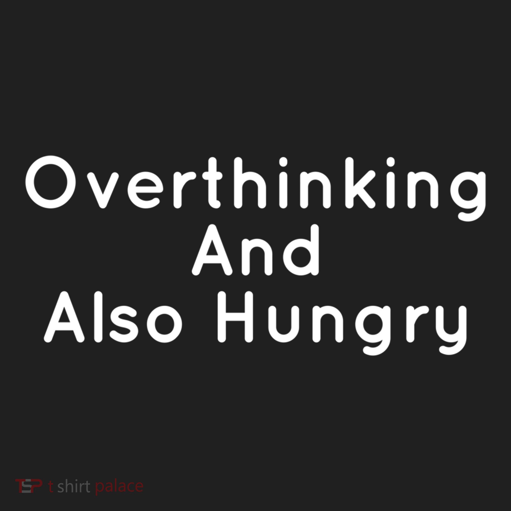 Overthinking And Also Hungry Funny Hangry Gift Women's Sweatshirt
