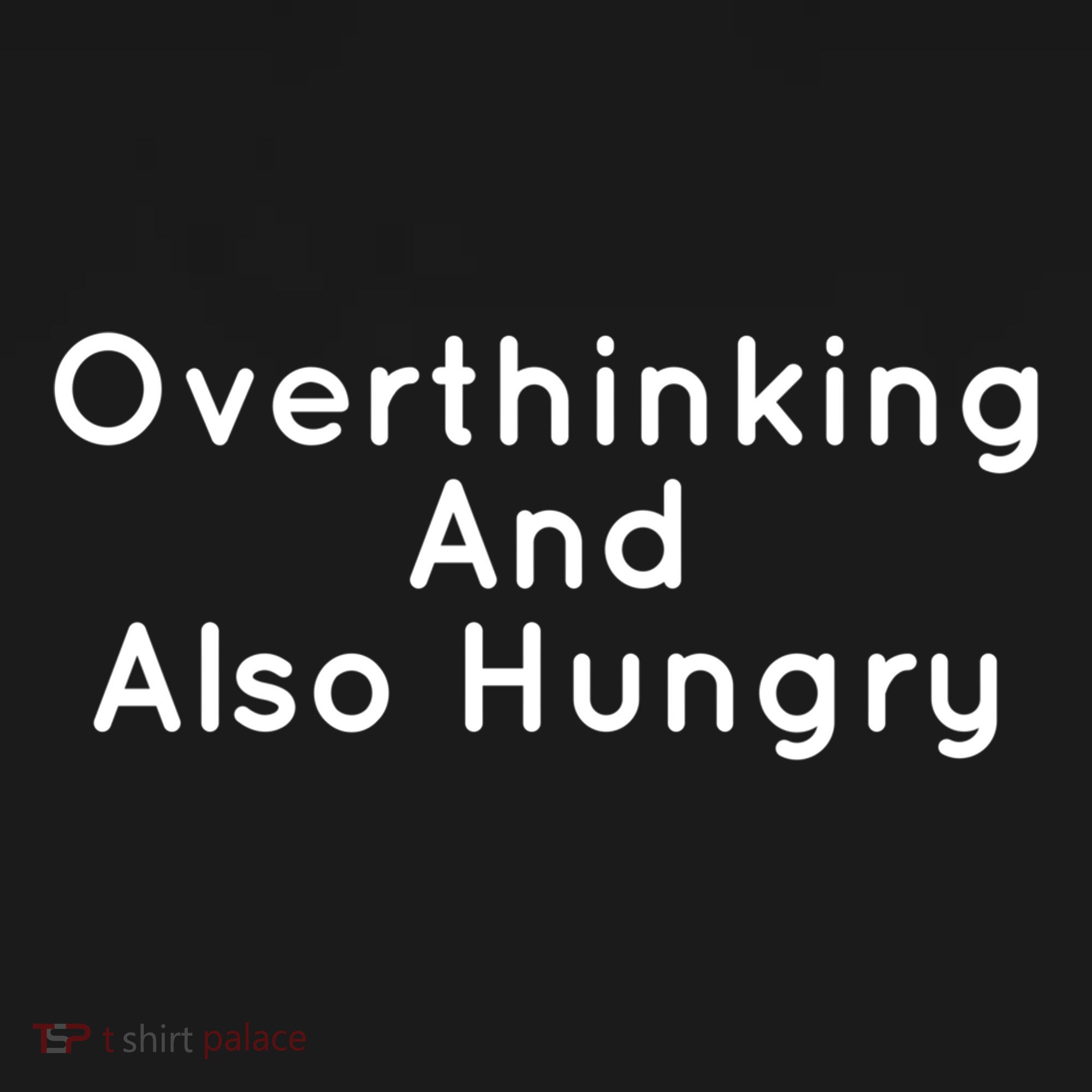 Overthinking And Also Hungry Funny Hangry Gift Bucket Hat