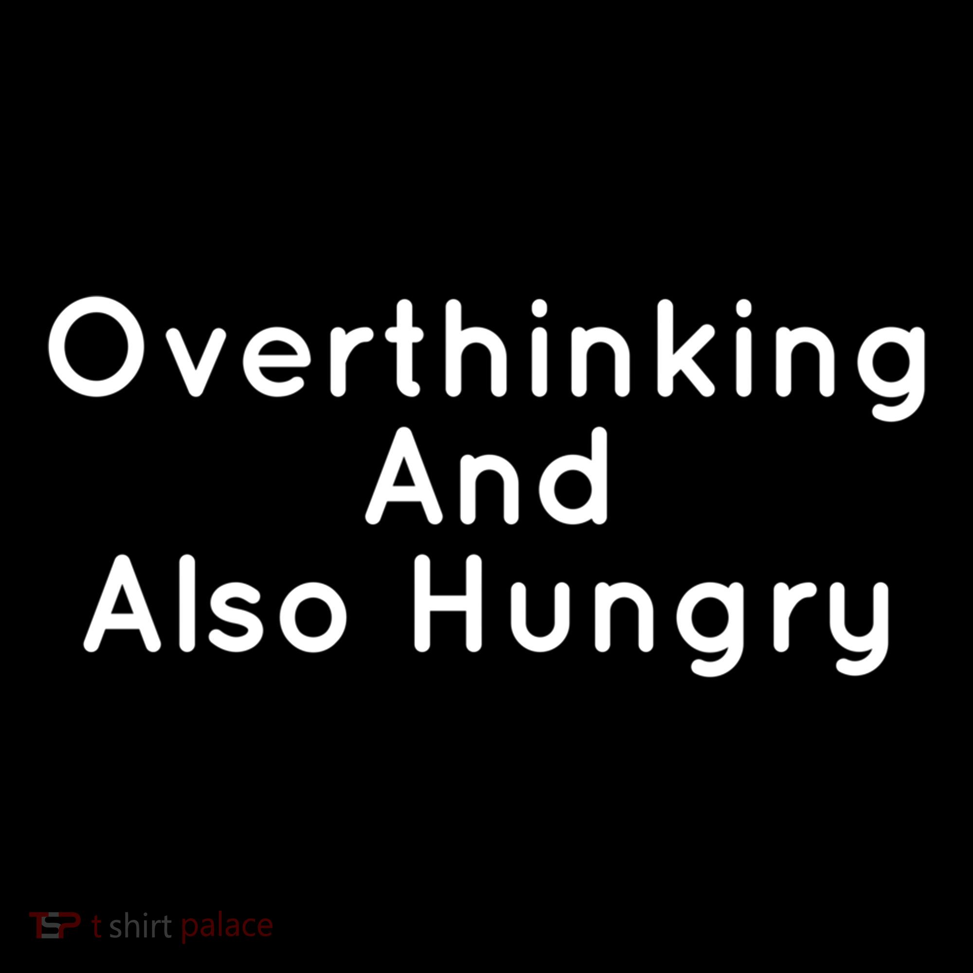Overthinking And Also Hungry Funny Hangry Gift Women's Hoodie