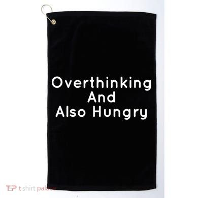 Overthinking And Also Hungry Funny Hangry Gift Golf Towel