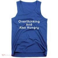 Overthinking And Also Hungry Funny Hangry Gift Tank Top thumb 0