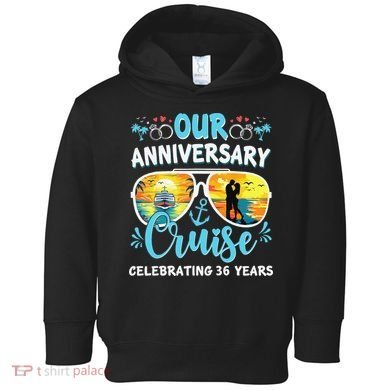 Our Anniversary Cruise Celebrating 36 Year Couples Trip Toddler Hoodie