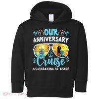 Our Anniversary Cruise Celebrating 36 Year Couples Trip Toddler Hoodie thumb 0
