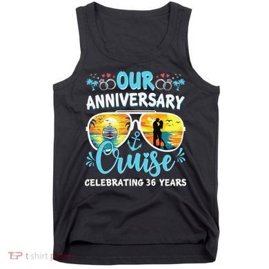 Our Anniversary Cruise Celebrating 36 Year Couples Trip Tank Top