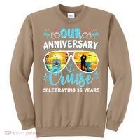 Our Anniversary Cruise Celebrating 36 Year Couples Trip Sweatshirt thumb 0
