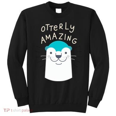 Otterly Amazing Cute Funny Sweatshirt