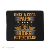 Only A Cool Papa Rides Motorcycles Motorcycles Rider Mousepad thumb 0