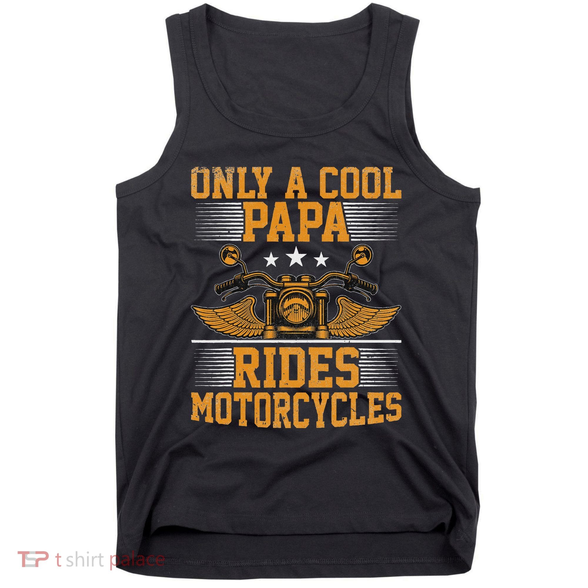 Only A Cool Papa Rides Motorcycles Motorcycles Rider Tank Top