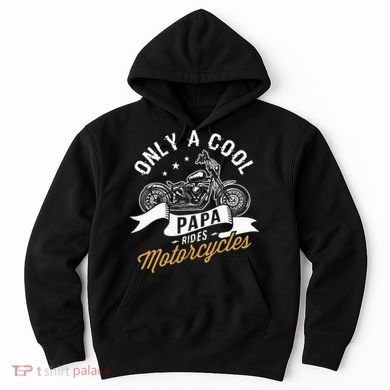 Only A Cool Papa Rides Motorcycles Hoodie