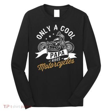 Only A Cool Papa Rides Motorcycles Long Sleeve Shirt