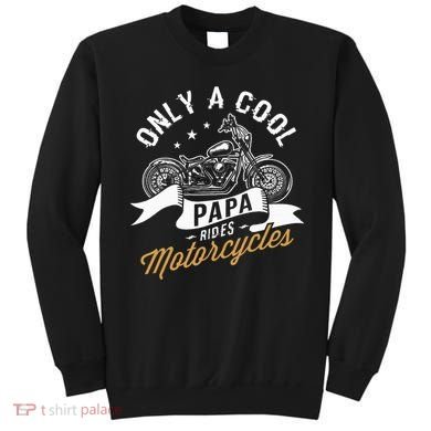 Only A Cool Papa Rides Motorcycles Sweatshirt