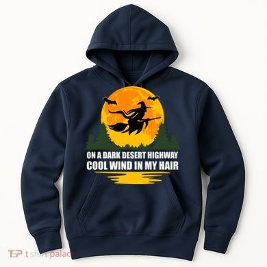 On A Dark Desert Highway Cool Wind In My Hair Halloween Quote Hoodie