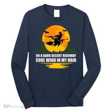 On A Dark Desert Highway Cool Wind In My Hair Halloween Quote Long Sleeve Shirt