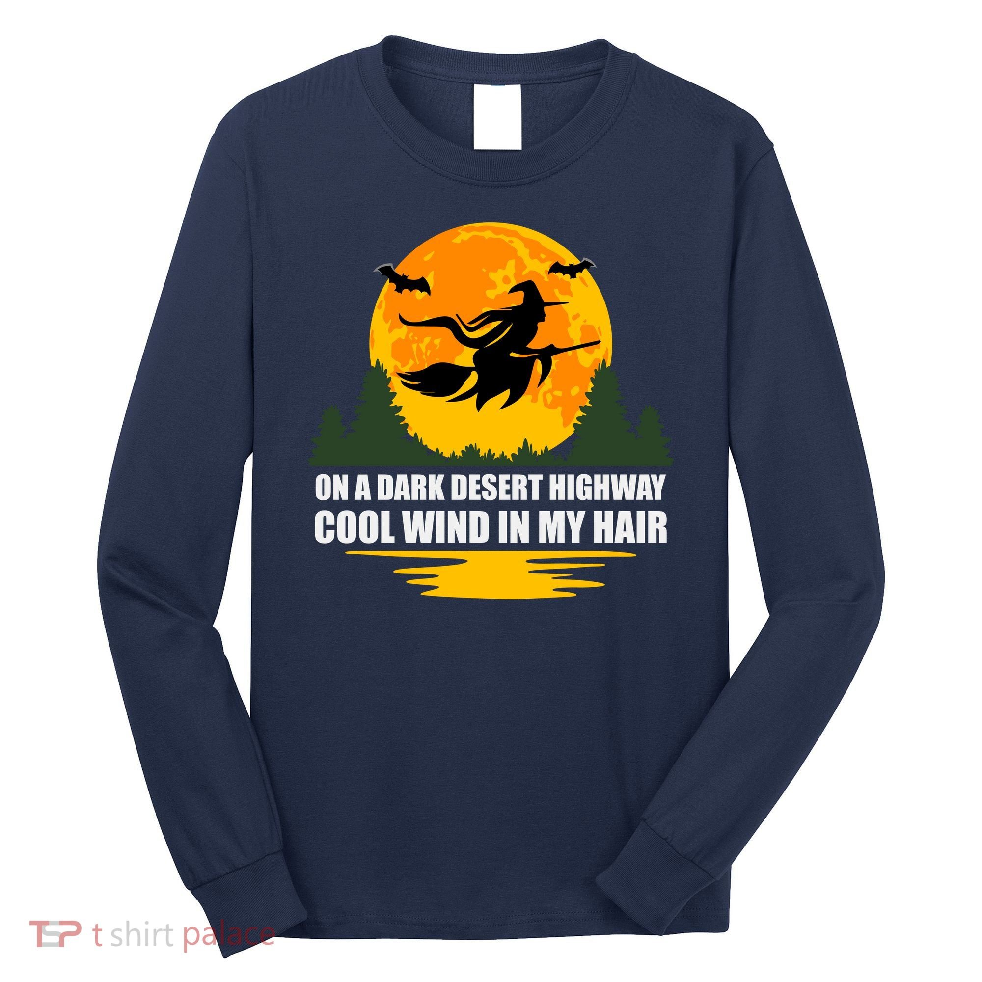 On A Dark Desert Highway Cool Wind In My Hair Halloween Quote Long Sleeve Shirt