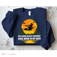 On A Dark Desert Highway Cool Wind In My Hair Halloween Quote Sweatshirt thumb 2