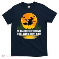 On A Dark Desert Highway Cool Wind In My Hair Halloween Quote T-Shirt thumb 0