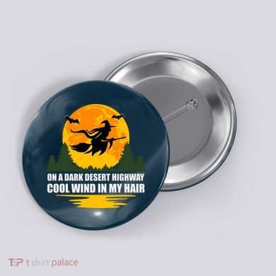 On A Dark Desert Highway Cool Wind In My Hair Halloween Quote Button
