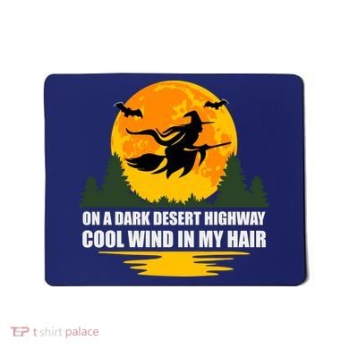 On A Dark Desert Highway Cool Wind In My Hair Halloween Quote Mousepad