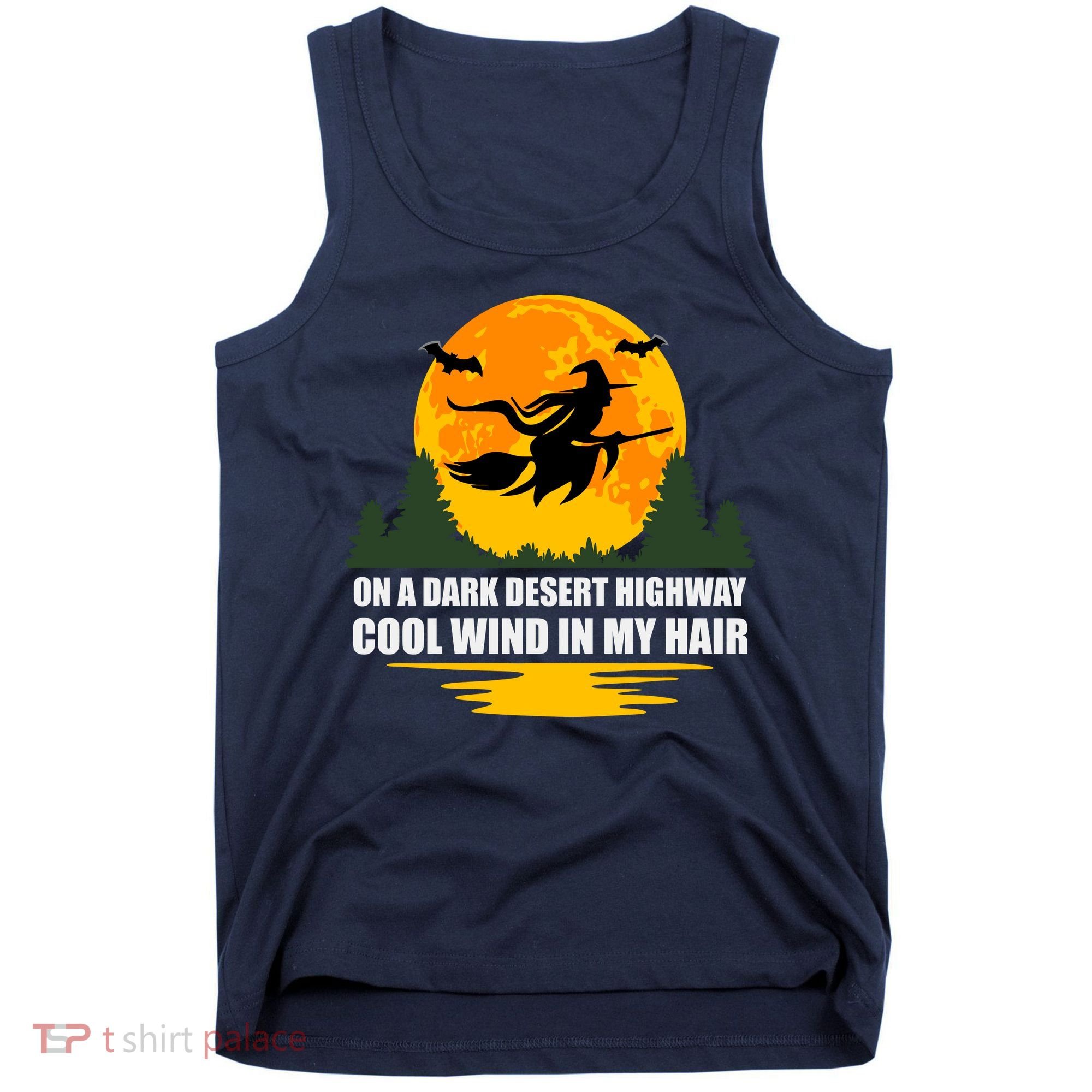 On A Dark Desert Highway Cool Wind In My Hair Halloween Quote Tank Top