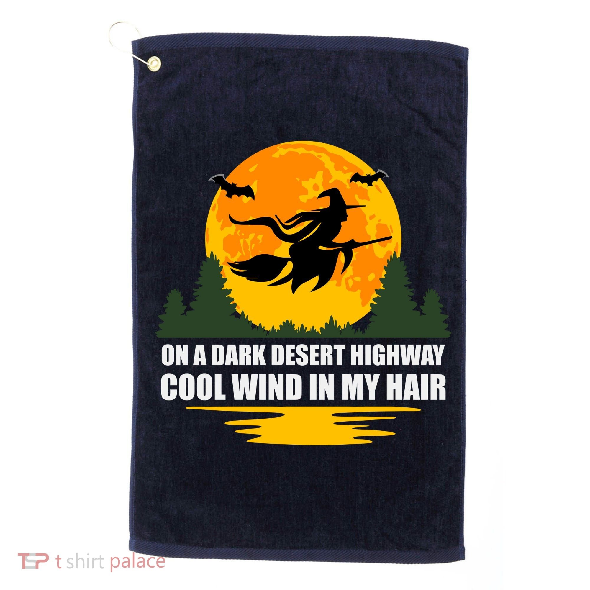 On A Dark Desert Highway Cool Wind In My Hair Halloween Quote Golf Towel