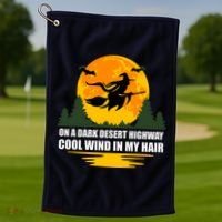 On A Dark Desert Highway Cool Wind In My Hair Halloween Quote Golf Towel thumb 1