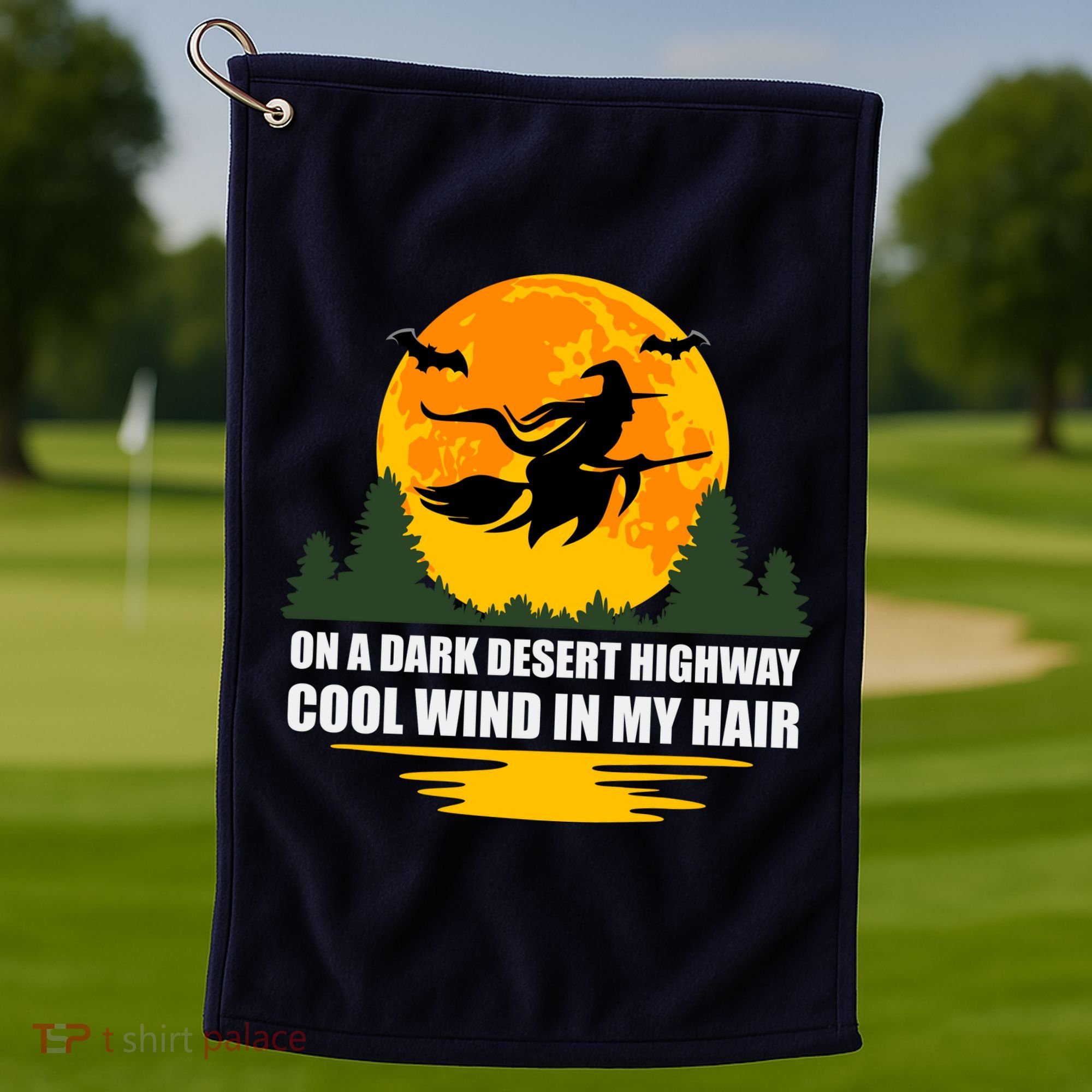 On A Dark Desert Highway Cool Wind In My Hair Halloween Quote Golf Towel