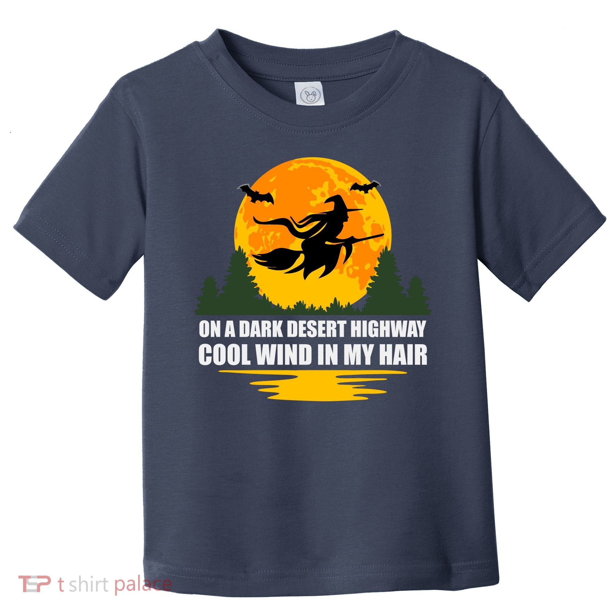 On A Dark Desert Highway Cool Wind In My Hair Halloween Quote Toddler T-Shirt