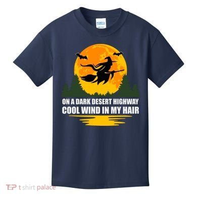 On A Dark Desert Highway Cool Wind In My Hair Halloween Quote Kids T-Shirt