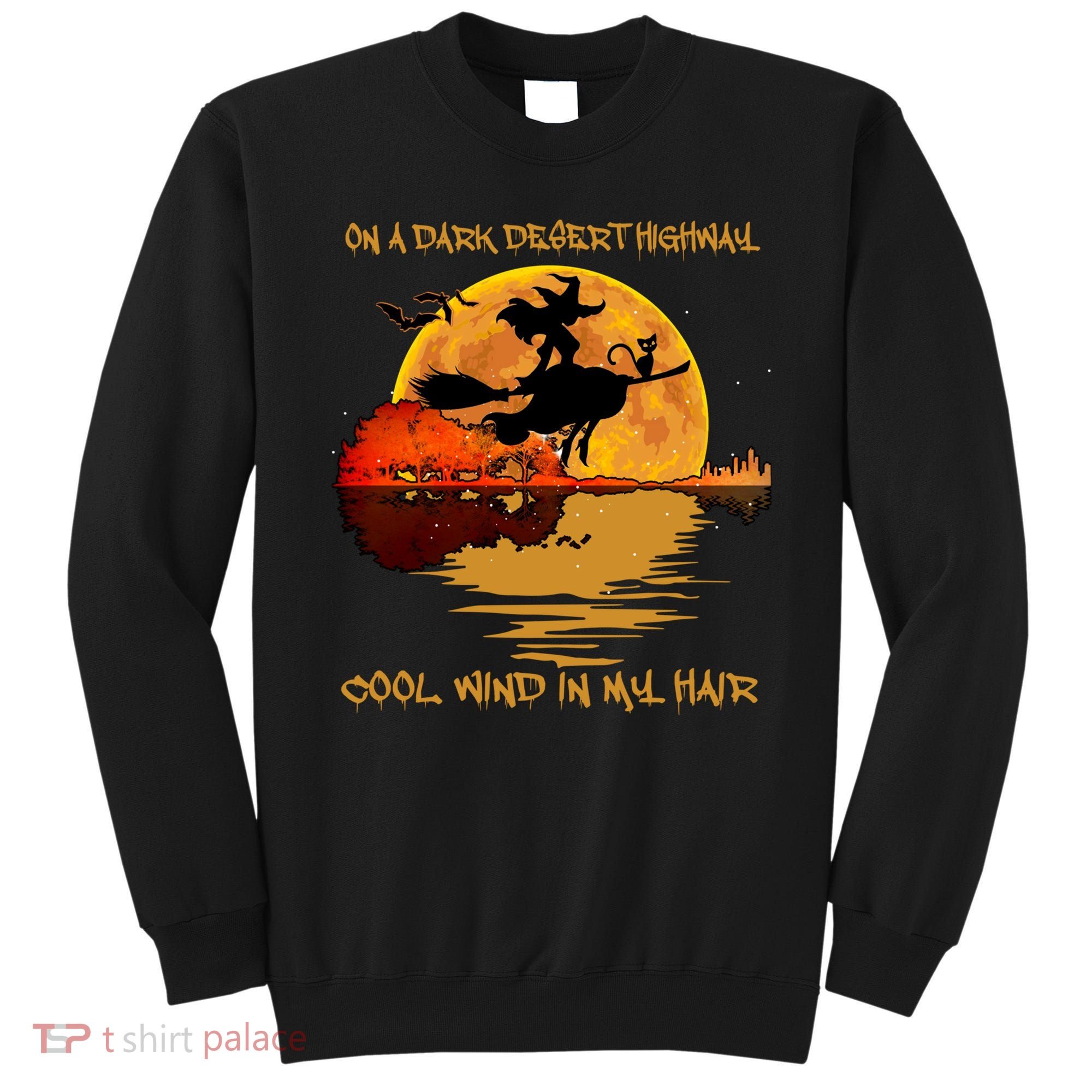 On A Dark Desert Highway Cool Wind In My Hair Witch Sweatshirt