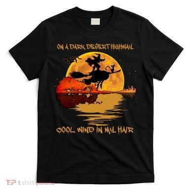 On A Dark Desert Highway Cool Wind In My Hair Witch T-Shirt