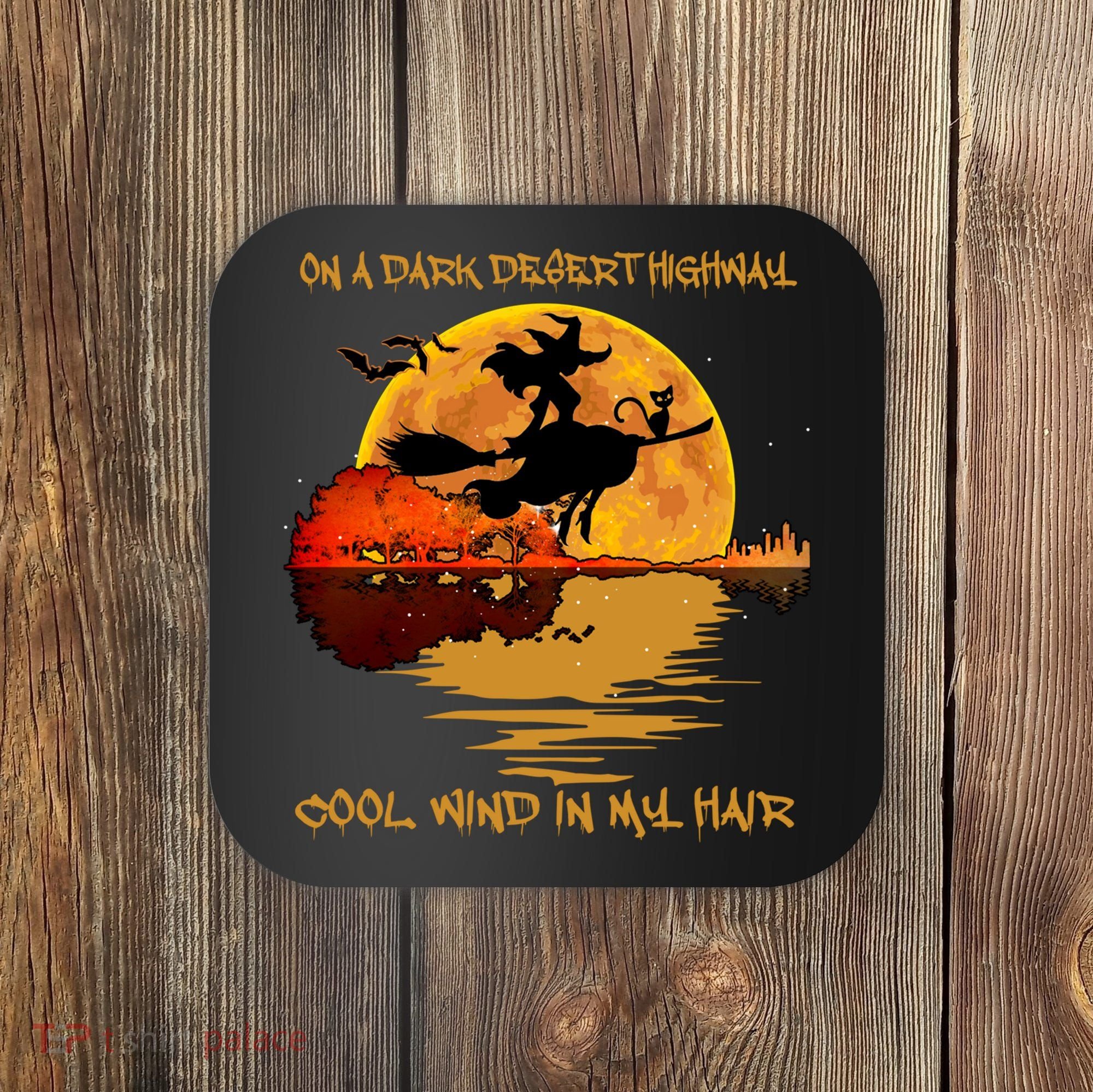 On A Dark Desert Highway Cool Wind In My Hair Witch Coaster