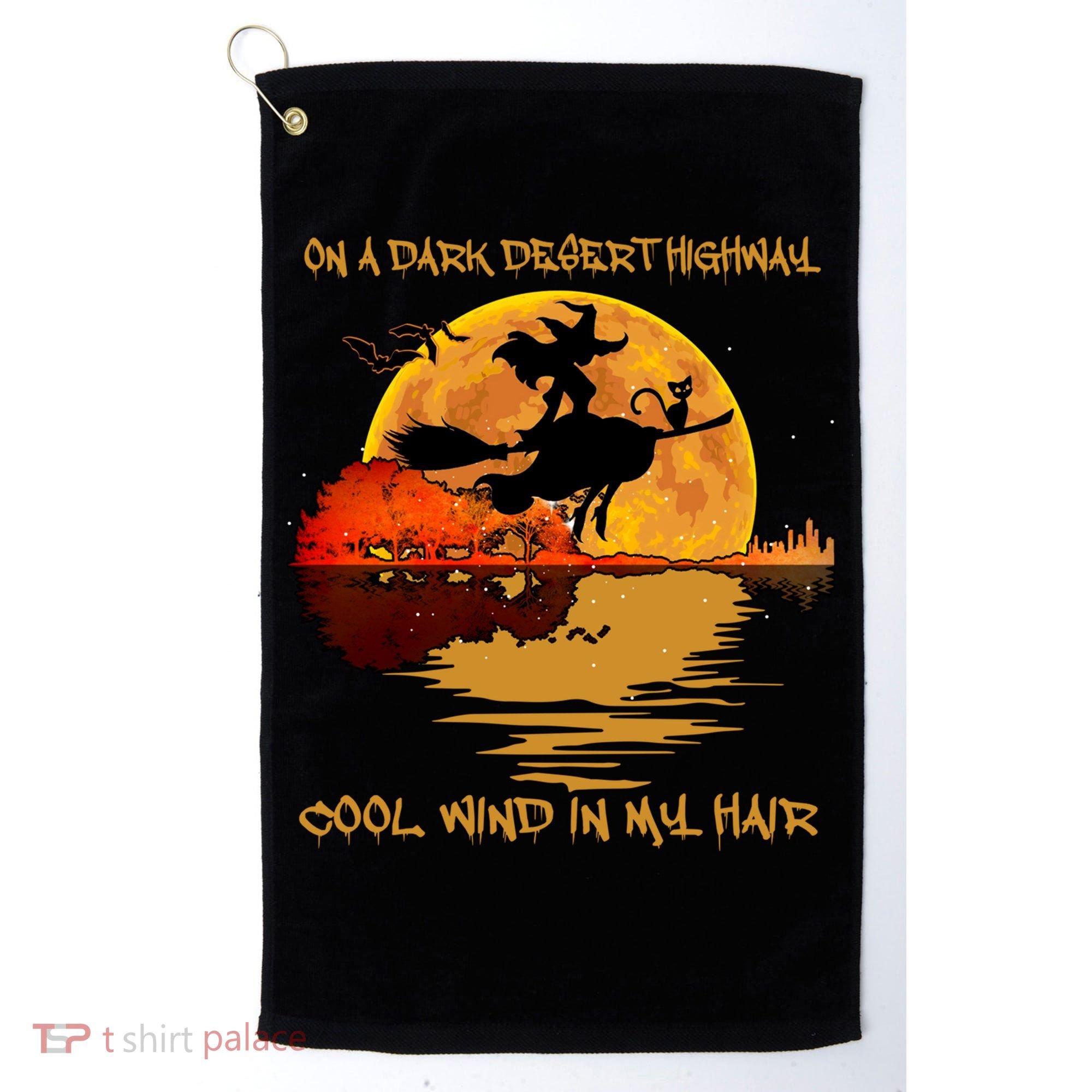 On A Dark Desert Highway Cool Wind In My Hair Witch Golf Towel
