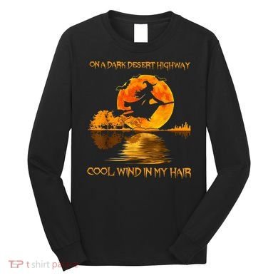 On A Dark Desert Highway Witch Long Sleeve Shirt