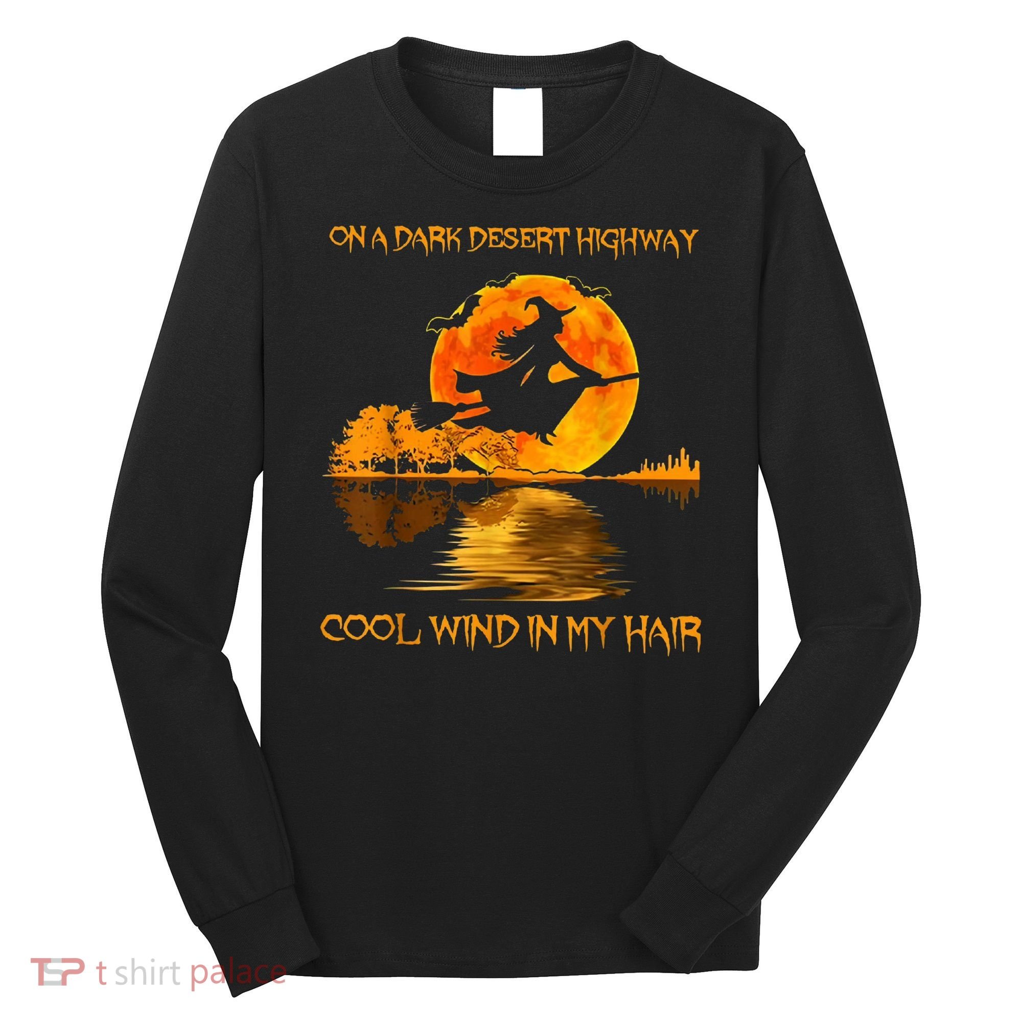 On A Dark Desert Highway Witch Long Sleeve Shirt