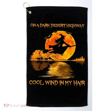 On A Dark Desert Highway Witch Golf Towel
