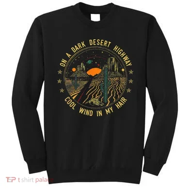 On A Dark Desert Highway Cool Wind In Retro Sweatshirt