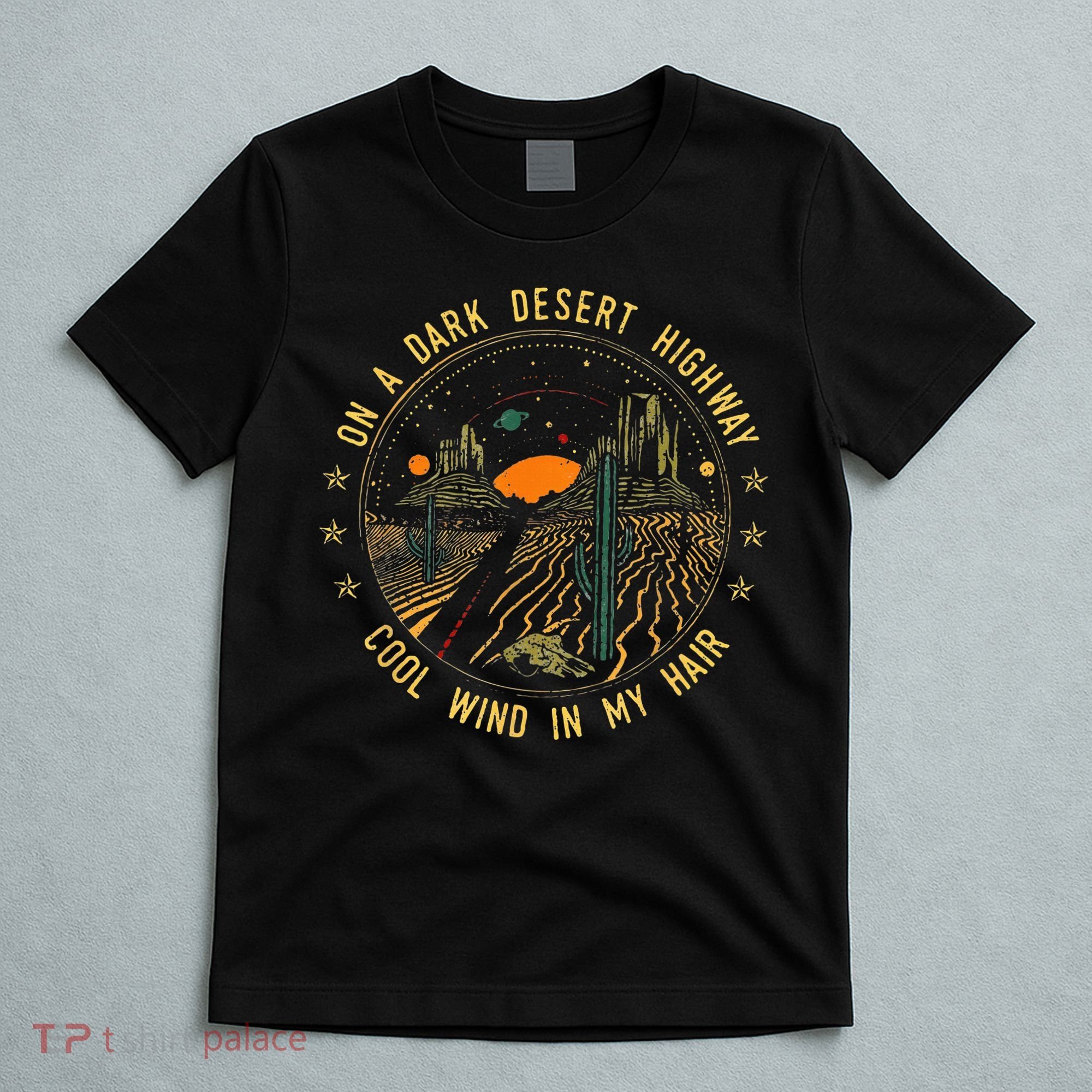 On A Dark Desert Highway Cool Wind In Retro T-Shirt