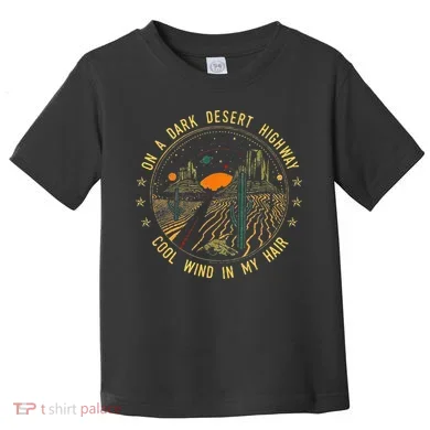 On A Dark Desert Highway Cool Wind In Retro Toddler T-Shirt