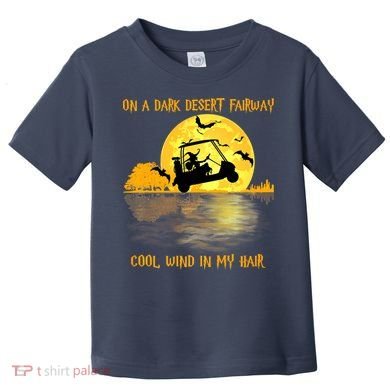 On A Dark Desert Fairway Golf Witch Cool Wind In My Hair Toddler T-Shirt
