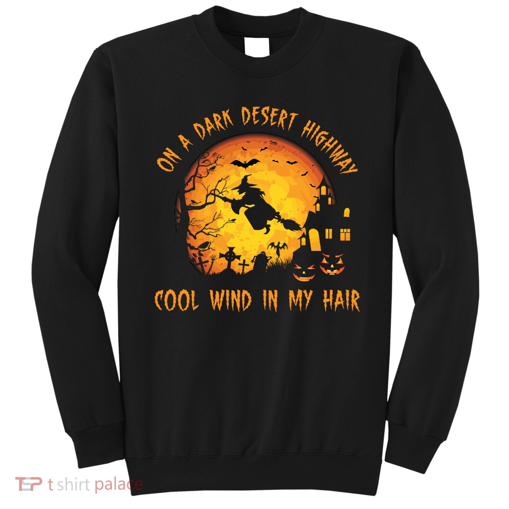 On A Dark Desert Highway Cool Wind In My Hair Funny Halloween Sweatshirt