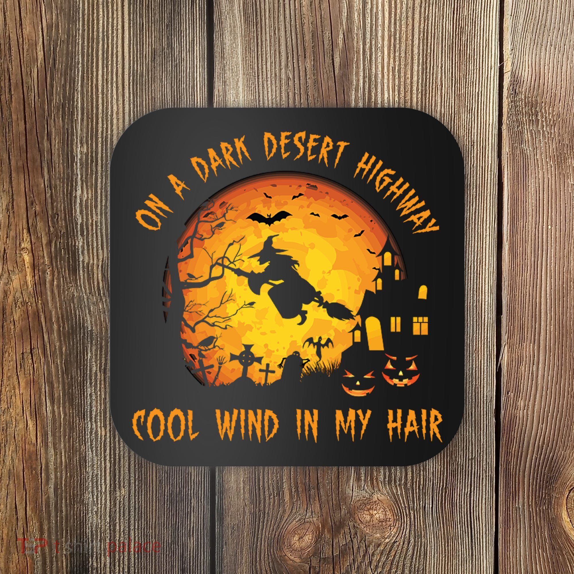 On A Dark Desert Highway Cool Wind In My Hair Funny Halloween Coaster