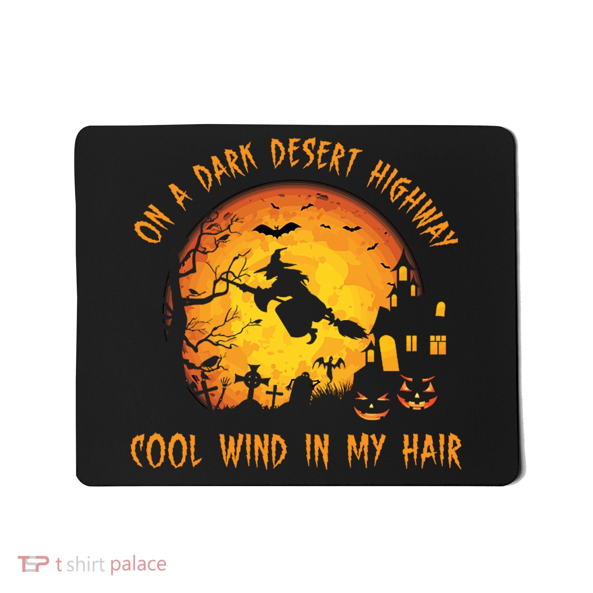 On A Dark Desert Highway Cool Wind In My Hair Funny Halloween Mousepad