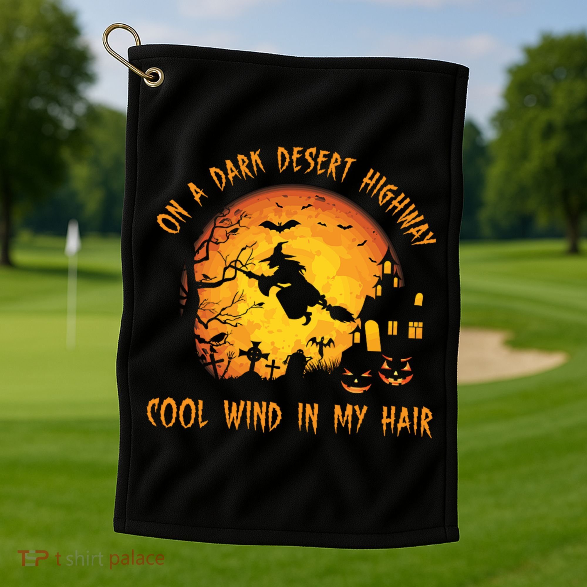 On A Dark Desert Highway Cool Wind In My Hair Funny Halloween Golf Towel