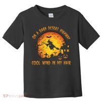 On A Dark Desert Highway Cool Wind In My Hair Funny Halloween Toddler T-Shirt thumb 0