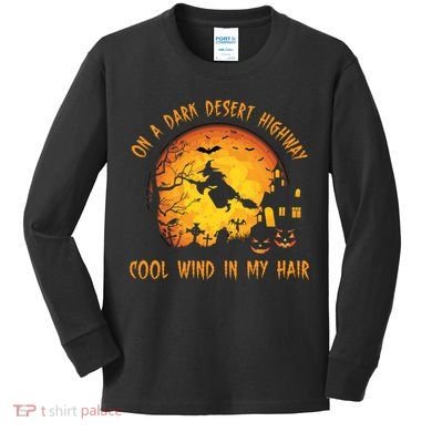 On A Dark Desert Highway Cool Wind In My Hair Funny Halloween Kids Long Sleeve Shirt